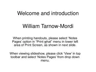 Welcome and introduction William Tarnow-Mordi