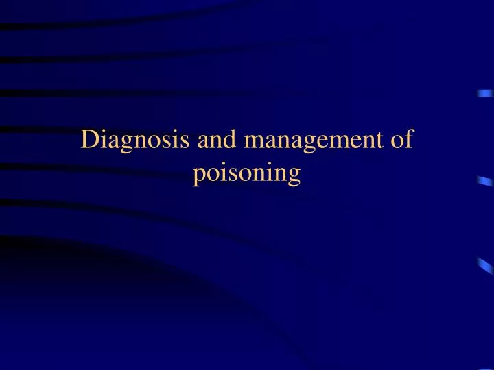 diagnosis and management of poisoning