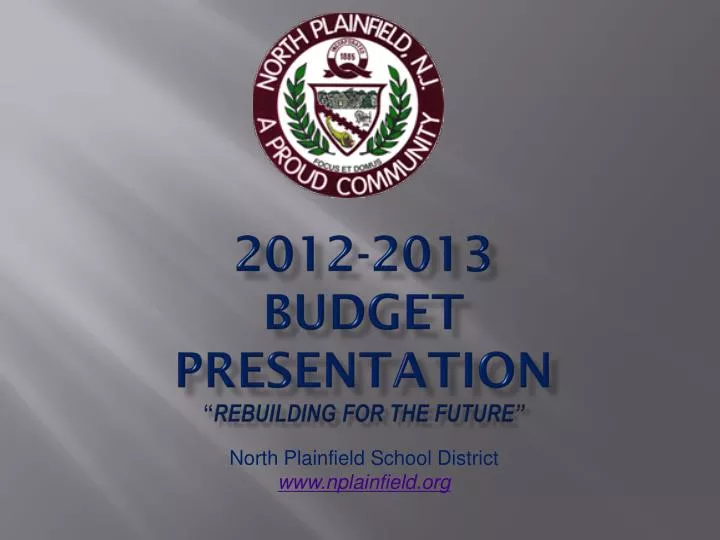 2012 2013 budget presentation rebuilding for the future