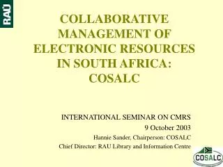 COLLABORATIVE MANAGEMENT OF ELECTRONIC RESOURCES IN SOUTH AFRICA: COSALC