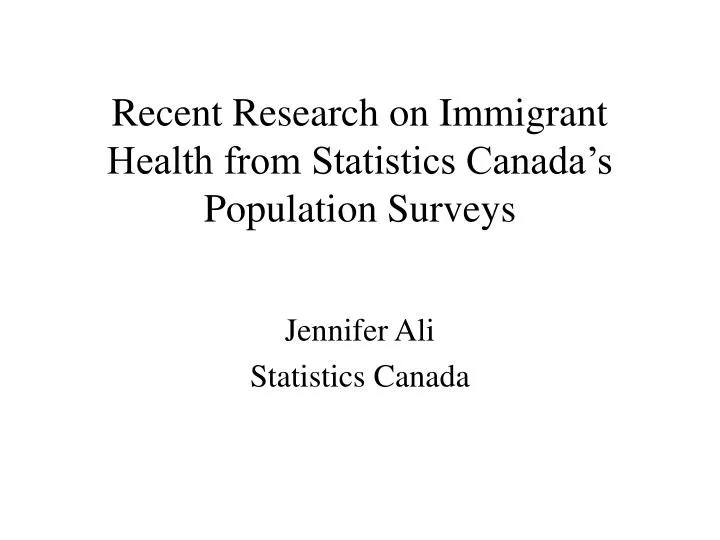 recent research on immigrant health from statistics canada s population surveys
