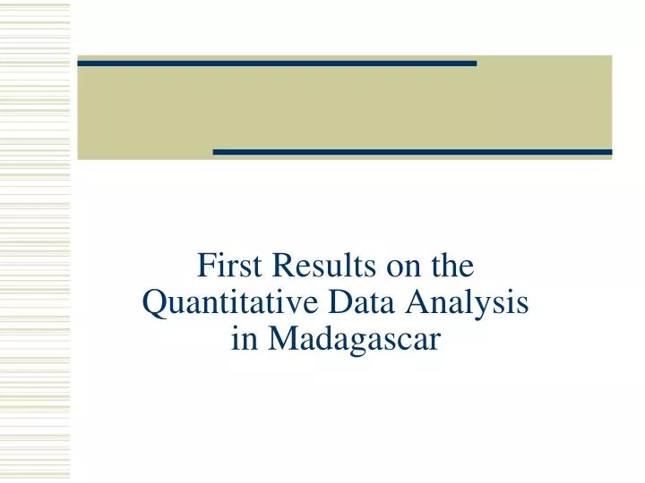 first results on the quantitative data analysis in madagascar