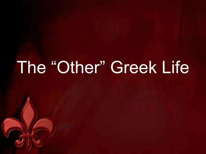 the other greek life