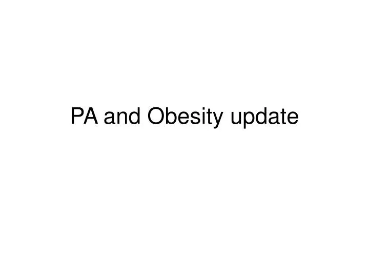 pa and obesity update