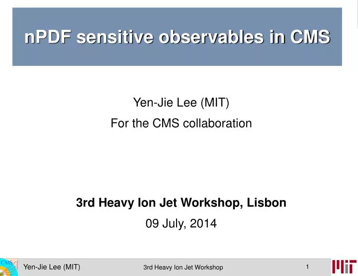 yen jie lee mit for the cms collaboration 3rd heavy ion jet workshop lisbon 09 july 2014