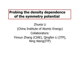 Zhuxia Li (China Institute of Atomic Energy) Collaborators: