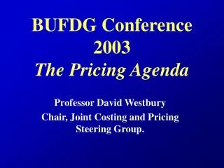BUFDG Conference 2003 The Pricing Agenda