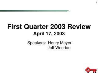 First Quarter 2003 Review April 17, 2003