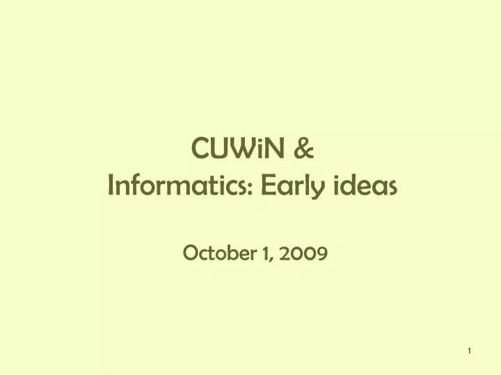 cuwin informatics early ideas october 1 2009