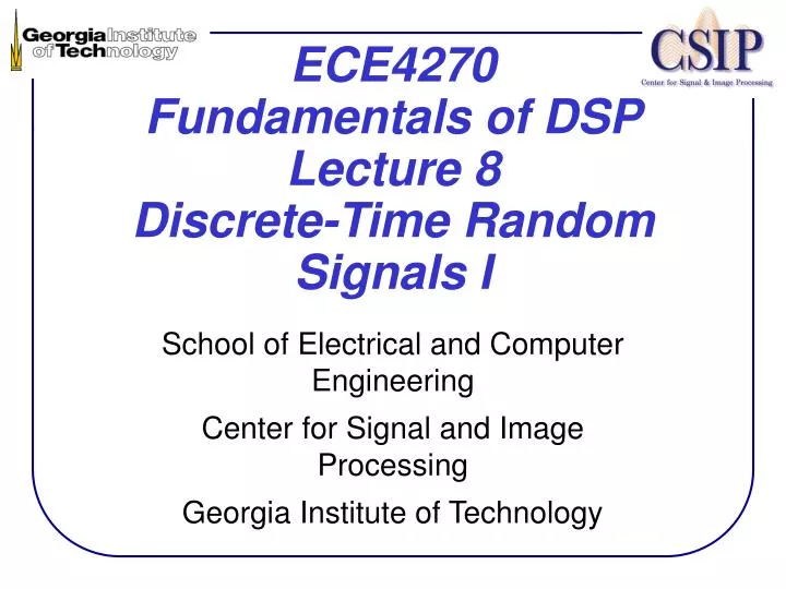 ece4270 fundamentals of dsp lecture 8 discrete time random signals i