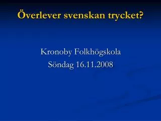 verlever svenskan trycket