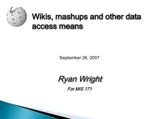 Wikis, mashups and other data access means