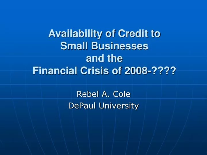 availability of credit to small businesses and the financial crisis of 2008