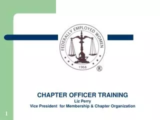 CHAPTER OFFICER TRAINING Liz Perry Vice President for Membership &amp; Chapter Organization
