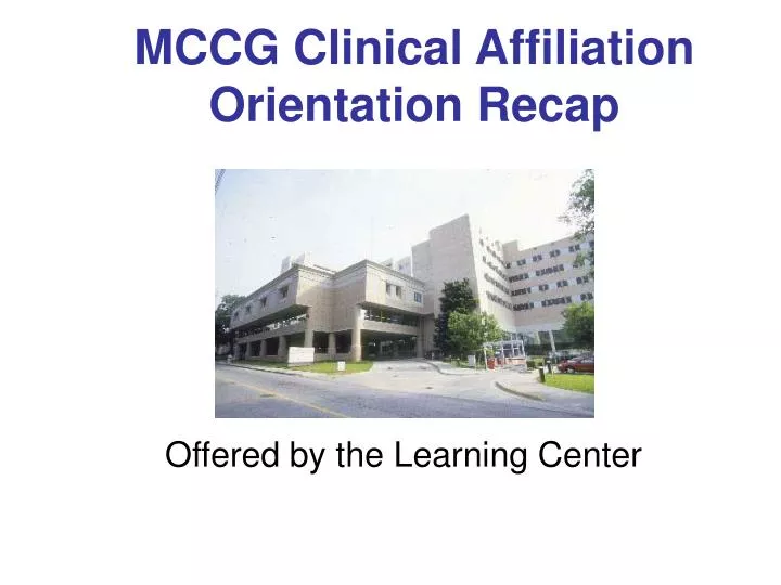 mccg clinical affiliation orientation recap