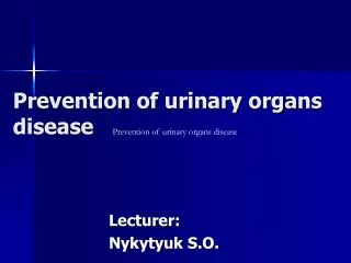 Prevention of urinary organs disease