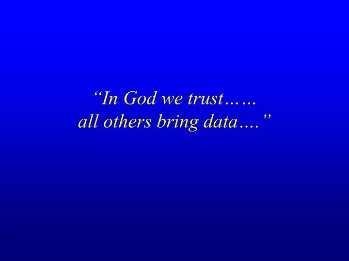 in god we trust all others bring data