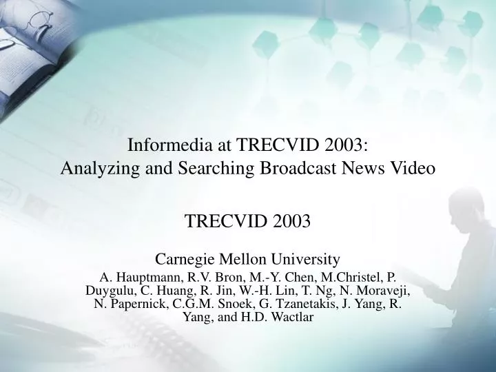informedia at trecvid 2003 analyzing and searching broadcast news video