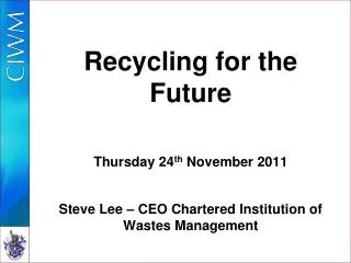 Recycling for the Future Thursday 24 th November 2011