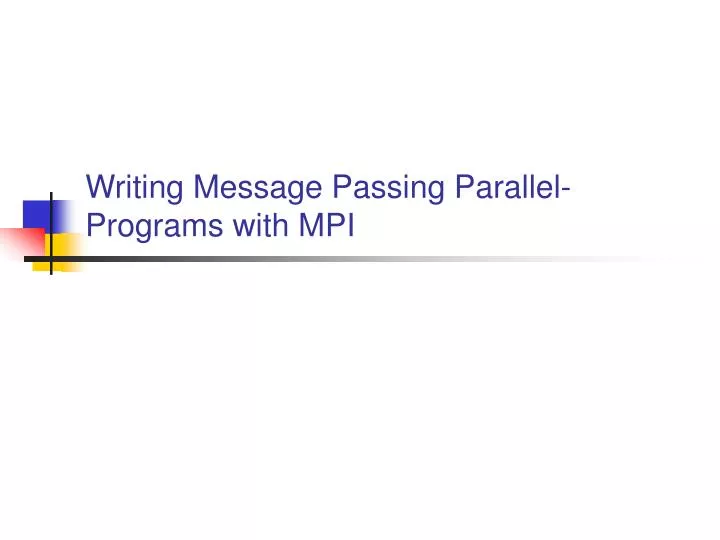 writing message passing parallel programs with mpi