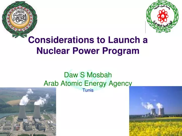 considerations to launch a nuclear power program daw s mosbah arab atomic energy agency tunis