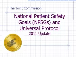 National Patient Safety Goals (NPSGs) and Universal Protocol 2011 Update