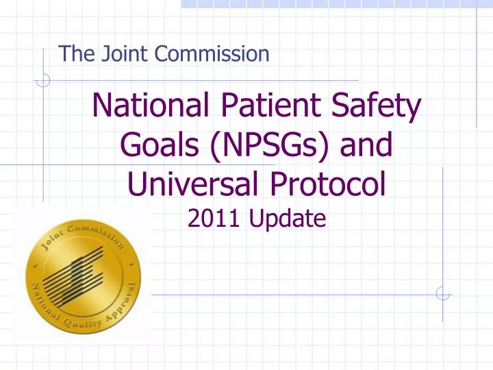 national patient safety goals npsgs and universal protocol 2011 update