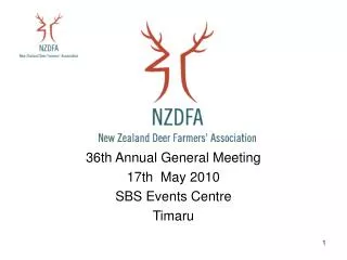 36th Annual General Meeting 17th May 2010 SBS Events Centre Timaru
