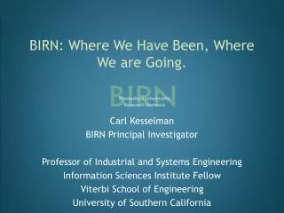 BIRN: Where We Have Been, Where We are Going.