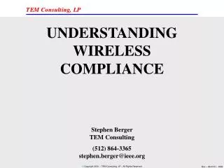 UNDERSTANDING WIRELESS COMPLIANCE Stephen Berger TEM Consulting
