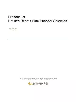 Proposal of Defined Benefit Plan Provider Selection ? ? ?