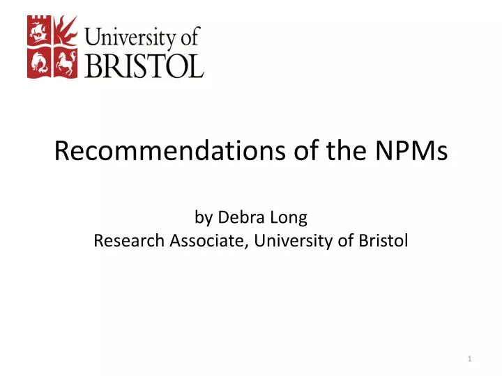 recommendations of the npms by debra long research associate university of bristol