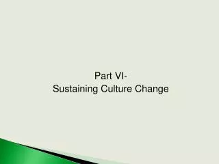 Part VI- Sustaining Culture Change