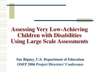 Assessing Very Low-Achieving Children with Disabilities Using Large Scale Assessments
