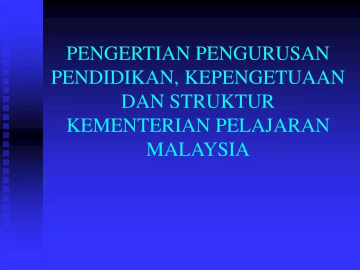 pengertian pengurusan pendidikan kepengetuaan dan struktur kementerian pelajaran malaysia