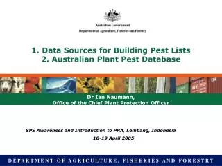 1. Data Sources for Building Pest Lists 2. Australian Plant Pest Database