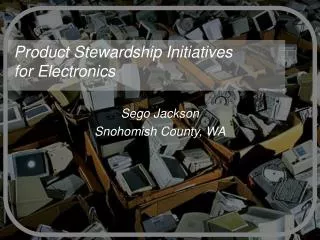 Product Stewardship Initiatives for Electronics