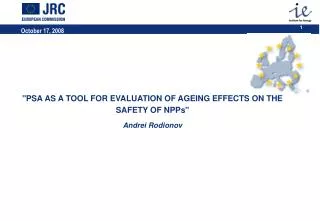 &quot;PSA AS A TOOL FOR EVALUATION OF AGEING EFFECTS ON THE SAFETY OF NPPs&quot; Andrei Rodionov