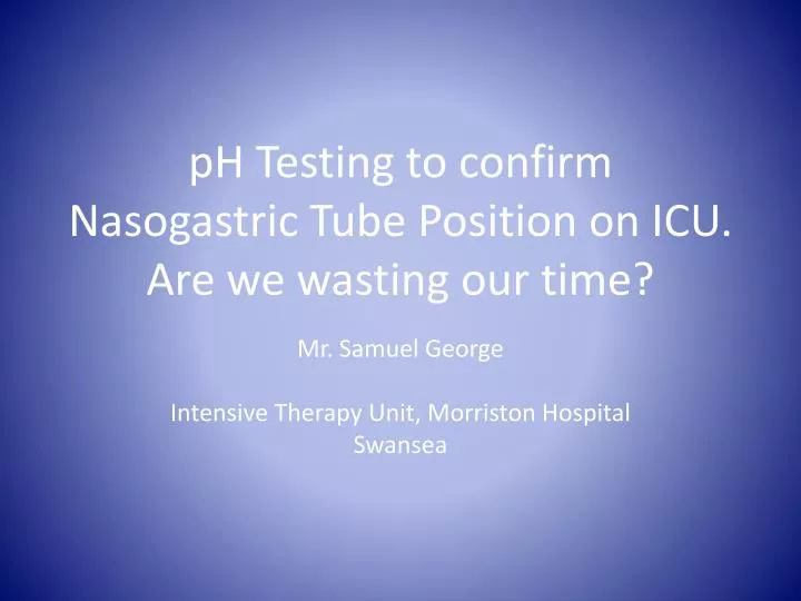 ph testing to confirm nasogastric tube position on icu are we wasting our time