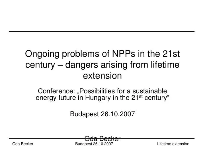 ongoing problems of npps in the 21st century dangers arising from lifetime extension