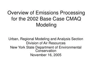 Overview of Emissions Processing for the 2002 Base Case CMAQ Modeling
