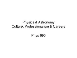 Physics &amp; Astronomy Culture, Professionalism &amp; Careers
