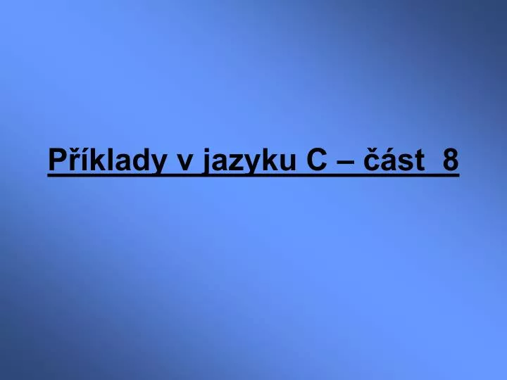 p klady v jazyku c st 8