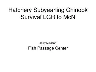 Hatchery Subyearling Chinook Survival LGR to McN