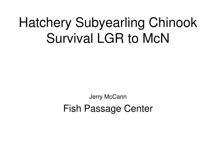 hatchery subyearling chinook survival lgr to mcn