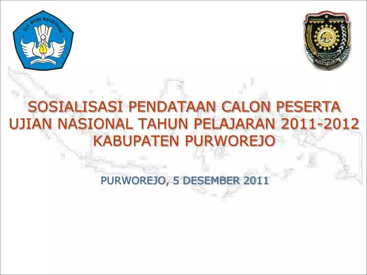 sosialisasi pendataan calon peserta ujian nasional tahun pelajaran 2011 2012 kabupaten purworejo