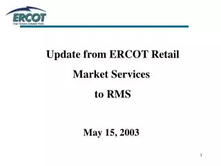Update from ERCOT Retail Market Services to RMS May 15, 2003