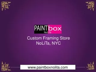 Custom Framing Services Nolita, NYC – Paint Box Nolita