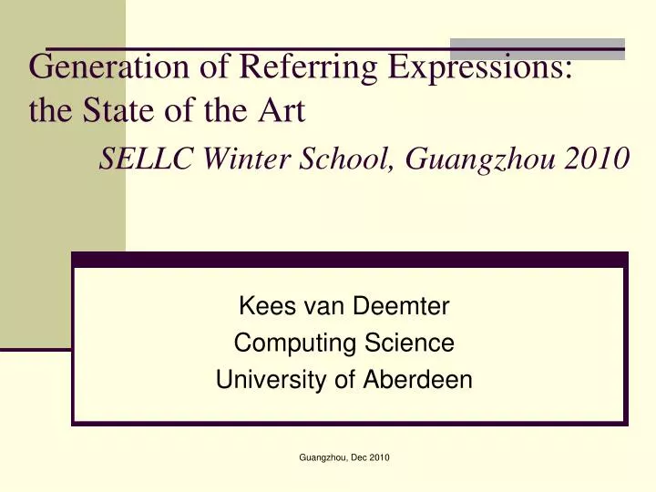generation of referring expressions the state of the art sellc winter school guangzhou 2010