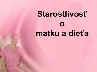 starostlivos o matku a die a